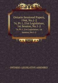 Ontario Sessional Papers, 1944, No.1-2. 76, Pt.1, 21st Legislature, 1st Session, No.1-2