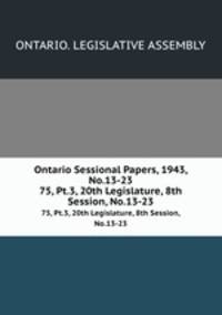 Ontario Sessional Papers, 1943, No.13-23. 75, Pt.3, 20th Legislature, 8th Session, No.13-23