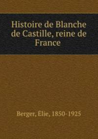 Histoire de Blanche de Castille, reine de France