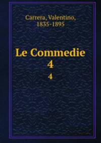 Le Commedie. 4