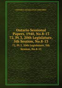 Ontario Sessional Papers, 1940, No.8-13. 72, Pt.3, 20th Legislature, 5th Session, No.8-13