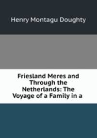 Friesland Meres and Through the Netherlands: The Voyage of a Family in a .