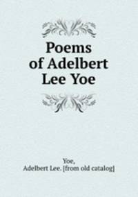 Poems of Adelbert Lee Yoe