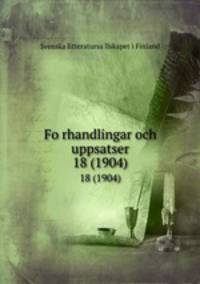 Forhandlingar och uppsatser. 18 (1904)