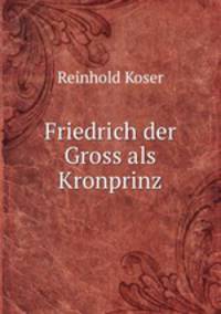 Friedrich der Gross als Kronprinz
