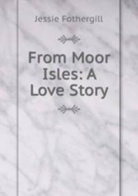 From Moor Isles: A Love Story