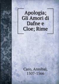 Apologia; Gli Amori di Dafne e Cloe; Rime