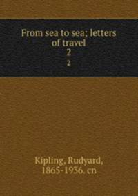 From sea to sea; letters of travel. 2