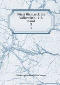 Frst Bismarck als Volkswirth: 1-3. Band. 3