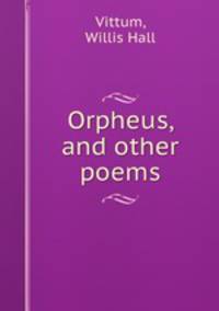 Orpheus, and other poems