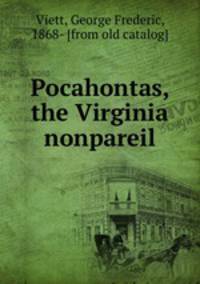 Pocahontas, the Virginia nonpareil