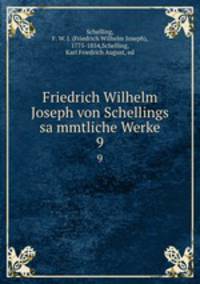 Friedrich Wilhelm Joseph von Schellings sammtliche Werke. 9