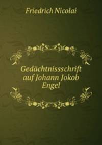 Gedachtnissschrift auf Johann Jokob Engel