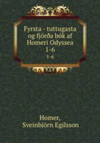 Fyrsta - tuttugasta og fjra bk af Homeri Odyssea. 1-6