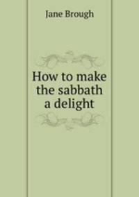 How to make the sabbath a delight