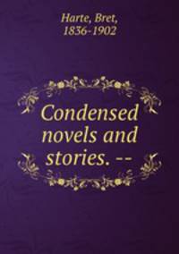 Condensed novels and stories. --