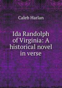 Ida Randolph of Virginia: A historical novel in verse