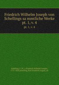 Friedrich Wilhelm Joseph von Schellings sammtliche Werke. pt. 1, v. 4