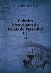 Galeries historiques du Palais de Versailles. t.1