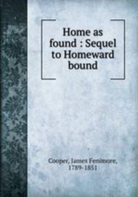 Home as found : Sequel to Homeward bound