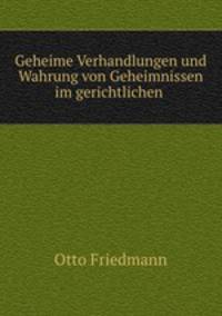 Geheime Verhandlungen und Wahrung von Geheimnissen im gerichtlichen .