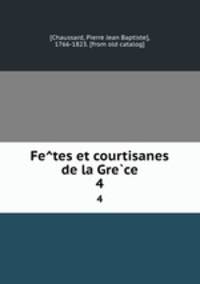 Fetes et courtisanes de la Grece. 4