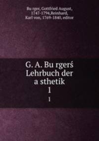 G. A. Bu?rgers? Lehrbuch der a?sthetik