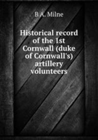 Historical record of the 1st Cornwall (duke of Cornwall