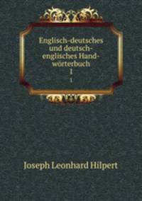 Englisch-deutsches und deutsch-englisches Hand-wrterbuch. 1