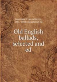 Old English ballads, selected and ed