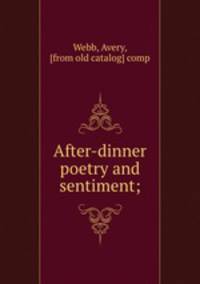 After-dinner poetry and sentiment;