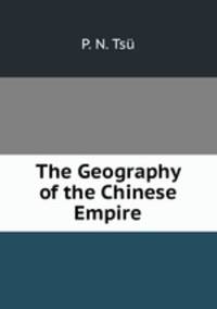 The Geography of the Chinese Empire