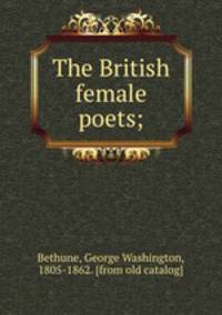 The British female poets;