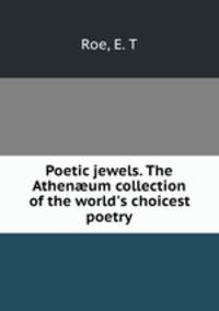 Poetic jewels. The Athen?um collection of the world