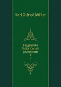 Fragmenta historicorum graecorum. 2