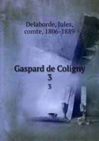 Gaspard de Coligny. 3