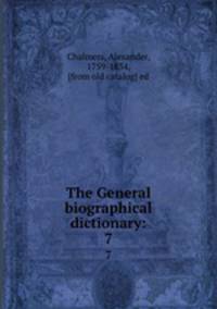 The General biographical dictionary:. 7