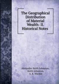 The Geographical Distribution of Material Wealth: II. Historical Notes .