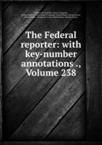 The Federal reporter: with key-number annotations ., Volume 238