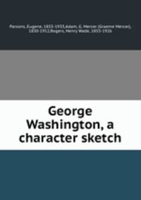 George Washington, a character sketch