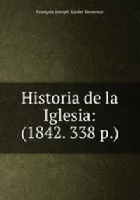 Historia de la Iglesia: (1842. 338 p.)