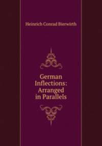 German Inflections: Arranged in Parallels