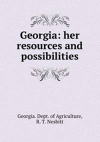 Georgia: her resources and possibilities