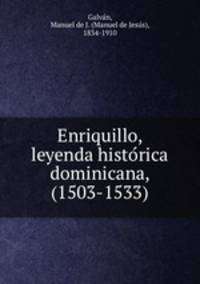 Enriquillo, leyenda histo?rica dominicana, (1503-1533)