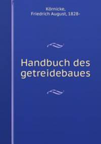 Handbuch des getreidebaues