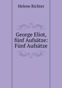 George Eliot, funf Aufsatze: Funf Aufsatze