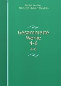 Gesammelte Werke. 4-6