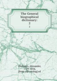 The General biographical dictionary:. 2