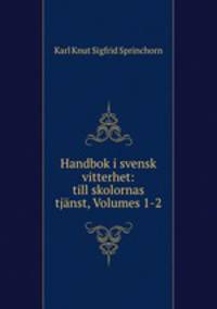 Handbok i svensk vitterhet: till skolornas tjanst, Volumes 1-2