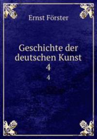 Geschichte der deutschen Kunst.. 4